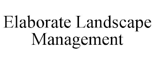 ELABORATE LANDSCAPE MANAGEMENT