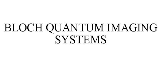 BLOCH QUANTUM IMAGING SYSTEMS