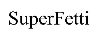 SUPERFETTI