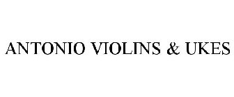 ANTONIO VIOLINS & UKES