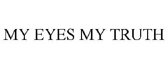 MY EYES MY TRUTH