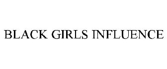 BLACK GIRLS INFLUENCE