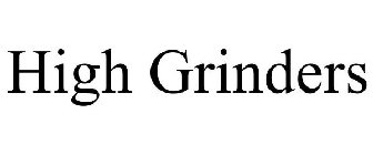 HIGH GRINDERS