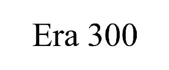 ERA 300