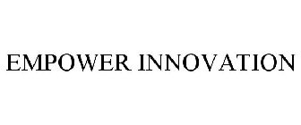 EMPOWER INNOVATION