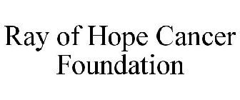 RAY OF HOPE CANCER FOUNDATION