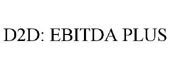 D2D: EBITDA PLUS