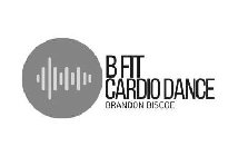 B FIT CARDIO DANCE BRANDON BISCOE