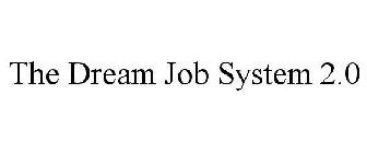 THE DREAM JOB SYSTEM 2.0