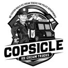 COPSICLE PATROL COPSICLE ICE CREAM TRUCKS WE CUSTOM BUILD ICE CREAM TRUCKS FOR POLICE DEPARTMENTS