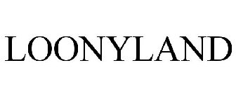 LOONYLAND