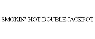 SMOKIN' HOT DOUBLE JACKPOT