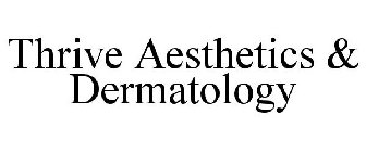 THRIVE AESTHETICS & DERMATOLOGY