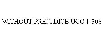 WITHOUT PREJUDICE UCC 1-308