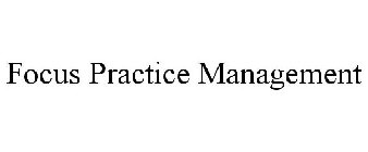 FOCUS PRACTICE MANAGEMENT