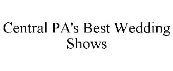 CENTRAL PA'S BEST WEDDING SHOWS