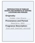 REPRODUCTION OF FAMILIAR SCENTS AND MOMENTS OF VARYING LOCATIONS AND PERIODS ORIGINALLY: UNDER THE STARS PROVENANCE AND PERIOD: NAMIBIA, 2022 FRAGRANCE DESCRIPTION: OUD AND LEATHER ACCORD