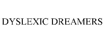 DYSLEXIC DREAMERS