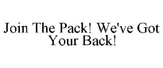 JOIN THE PACK! WE'VE GOT YOUR BACK!