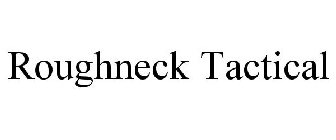ROUGHNECK TACTICAL