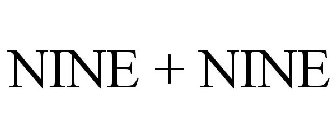 NINE + NINE