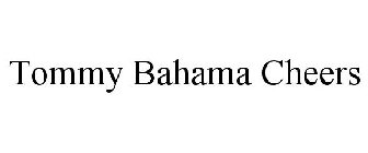 TOMMY BAHAMA CHEERS