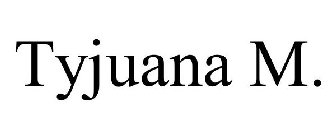 TYJUANA M.