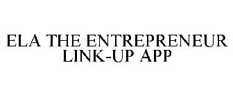 ELA THE ENTREPRENEUR LINK-UP APP