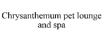 CHRYSANTHEMUM PET LOUNGE AND SPA