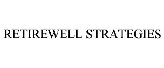 RETIREWELL STRATEGIES