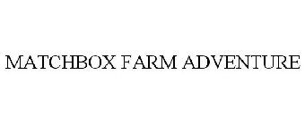 MATCHBOX FARM ADVENTURE