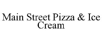 MAIN STREET PIZZA & ICE CREAM