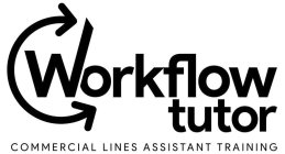 WORKFLOW TUTOR COMMERCIAL LINES ASSISTANT TRAININGT TRAINING