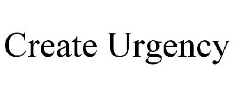 CREATE URGENCY