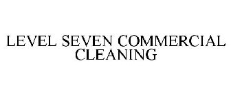 LEVEL SEVEN COMMERCIAL CLEANING