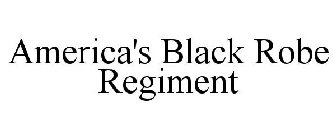 AMERICA'S BLACK ROBE REGIMENT