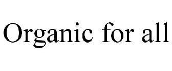 ORGANIC FOR ALL