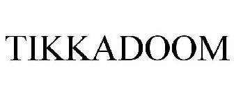 TIKKADOOM