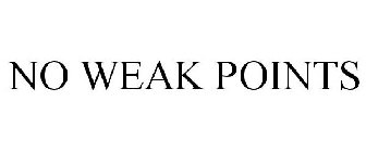 NO WEAK POINTS