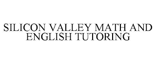 SILICON VALLEY MATH AND ENGLISH TUTORING