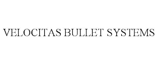 VELOCITAS BULLET SYSTEMS
