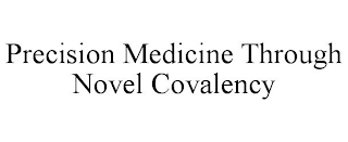 PRECISION MEDICINE THROUGH NOVEL COVALENCY