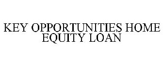 KEY OPPORTUNITIES HOME EQUITY LOAN