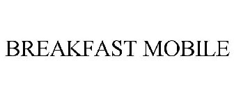 BREAKFAST MOBILE