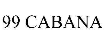 99 CABANA