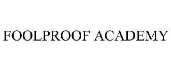 FOOLPROOF ACADEMY