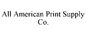 ALL AMERICAN PRINT SUPPLY CO.