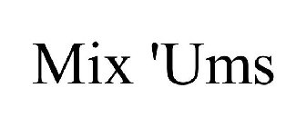 MIX 'UMS
