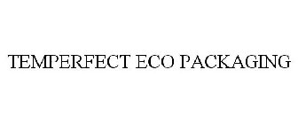 TEMPERFECT ECO PACKAGING