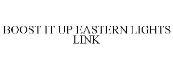 BOOST IT UP EASTERN LIGHTS LINK